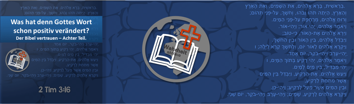 Was hat denn Gottes Wort schon positiv verändert? – Achter&nbsp;Teil.