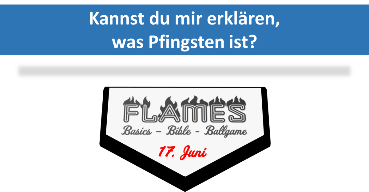 Flames 2022 – Was ist denn&nbsp;Pfingsten?