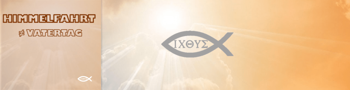 Himmelfahrt – nicht&nbsp;Vatertag!