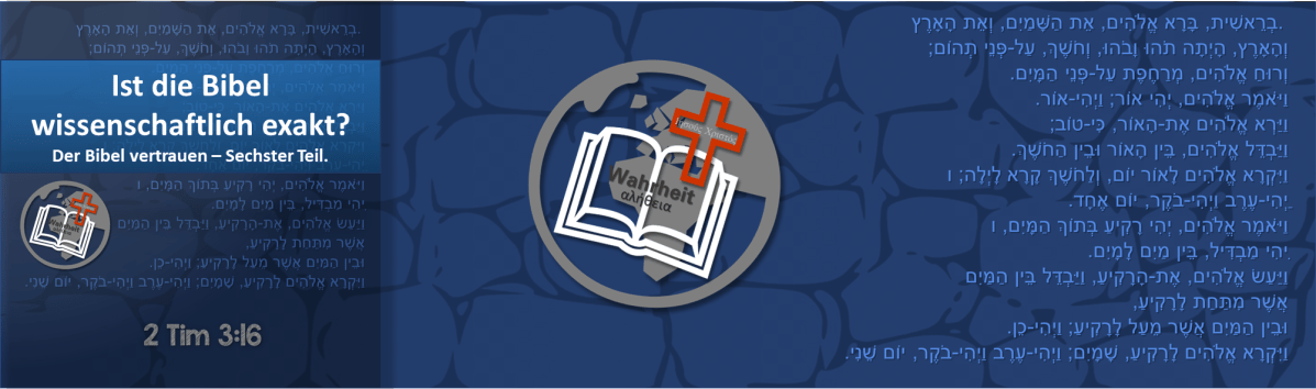 Ist die Bibel wissenschaftlich genau? – Sechster&nbsp;Teil.