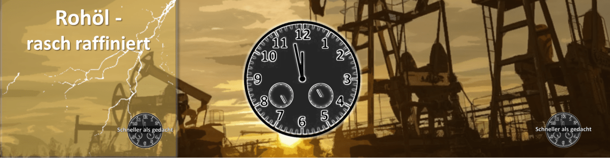 Rohöl – rasch&nbsp;raffiniert