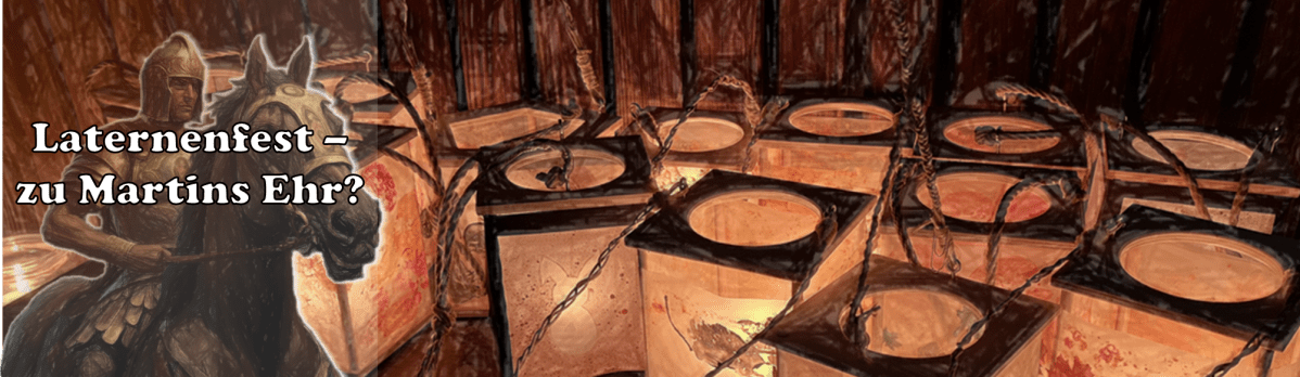 Laternenfest – zu Martins&nbsp;Ehr?