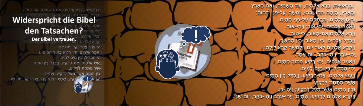 Widerspricht die Bibel den&nbsp;Tatsachen?